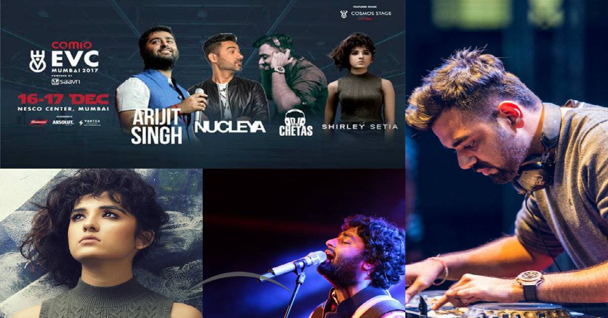 Get Ready To Witness Arijit Singh, Nucleya, DJ Chetas & Shirley Setia At Comio EVC Mumbai 2017!