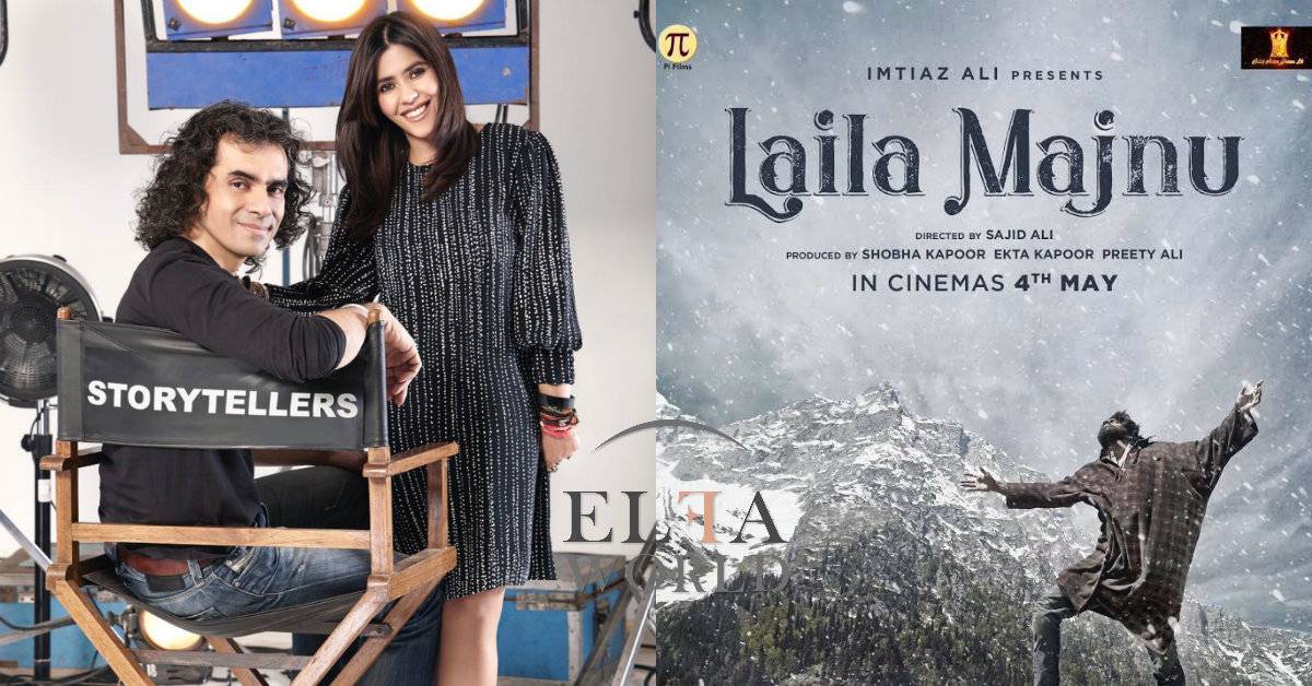 Imtiaz Ali And Ekta Kapoor Unite To Recreate The Classic Romance Of Laila Majnu! 