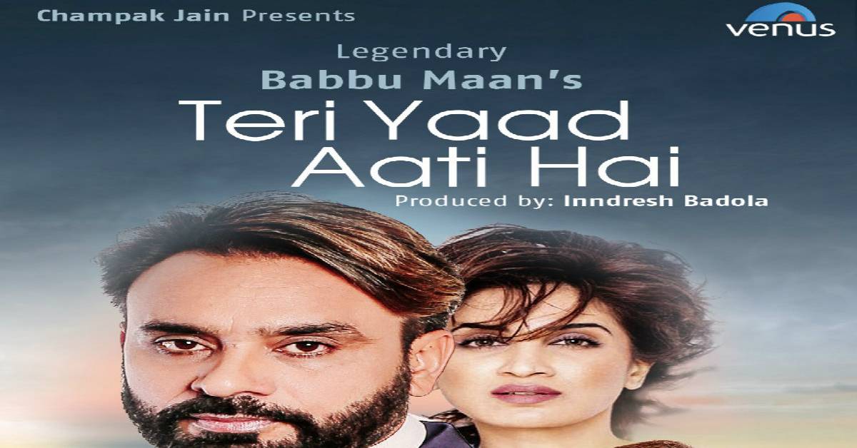 Babbu Maan's New Song Teri Yaad Aati Hai Is Touted To Be The Love Anthem Of The Year!