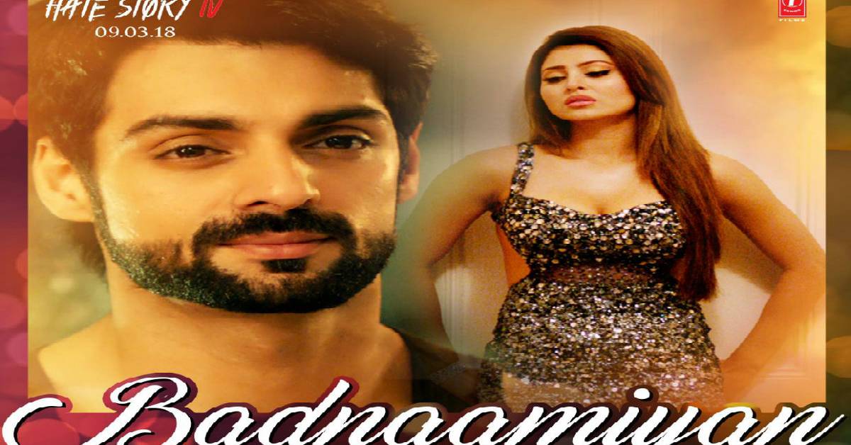 Badnamiyaan From Hate Story IV Out Now!
