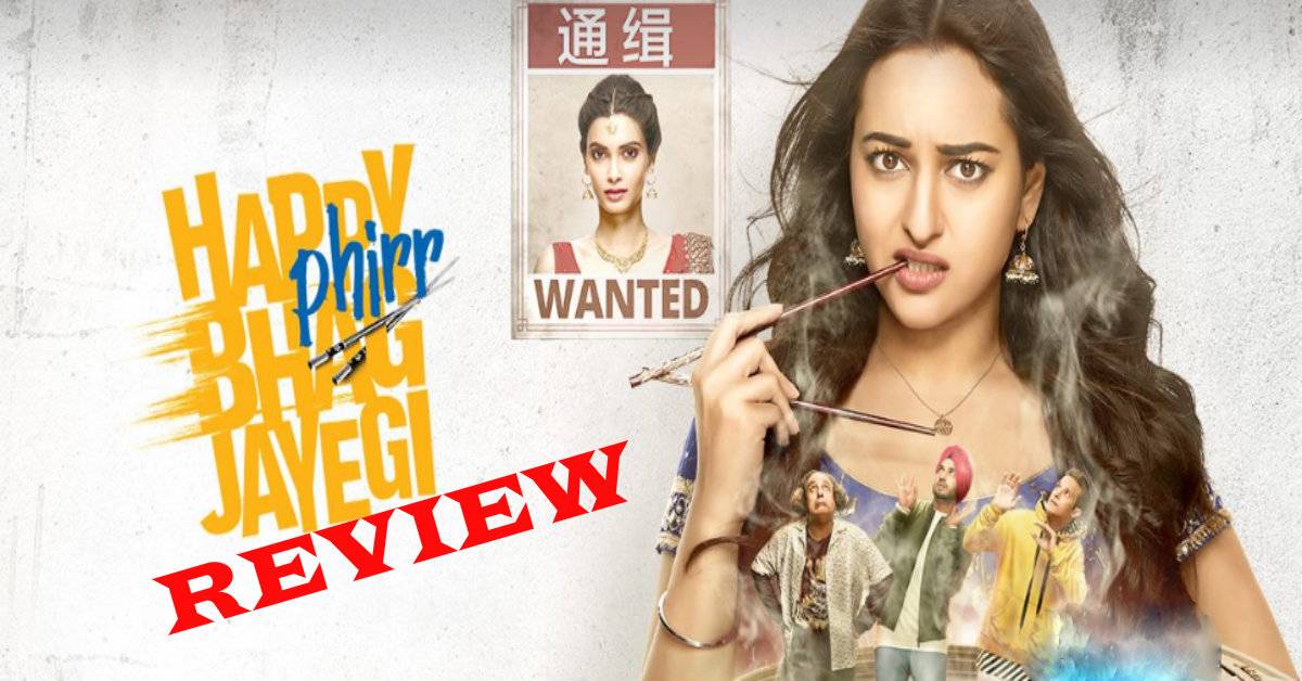 Happy Phirr Bhag Jayegi Review: It Is A Laughter Riot Which Is An All An All Family Entertainer But Fails To Withhold The Plot Post Storyline!