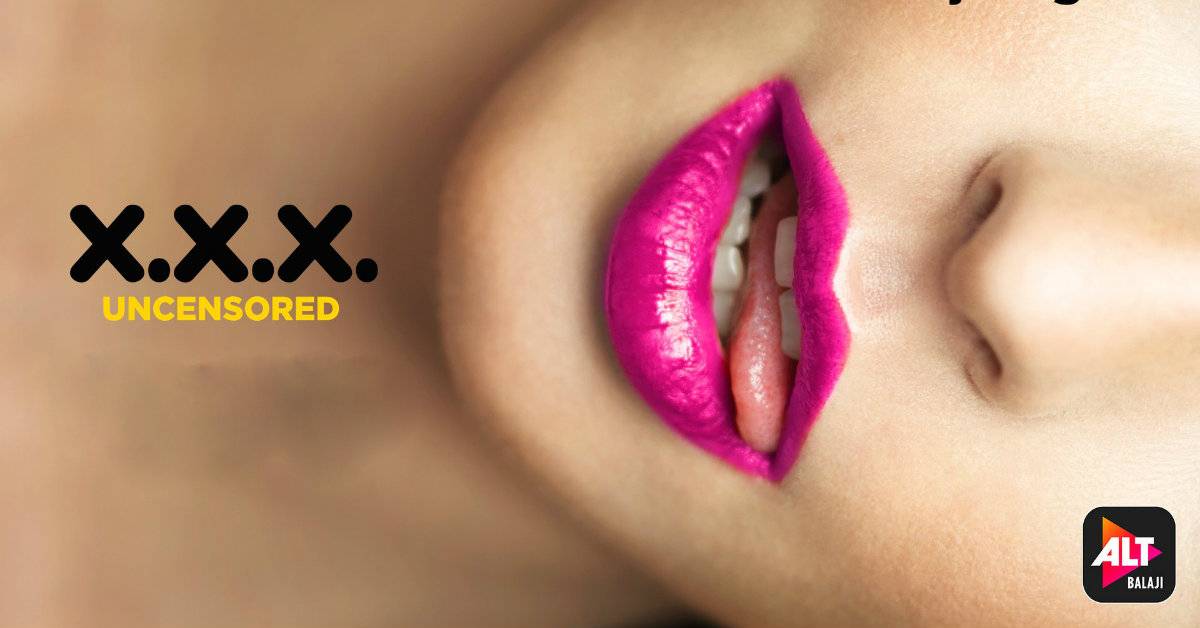 X.X.X. Uncensored: ALT Balaji’s Uncensored, Unadulterated, Uncompromised Youth Erotica Streaming Now!
