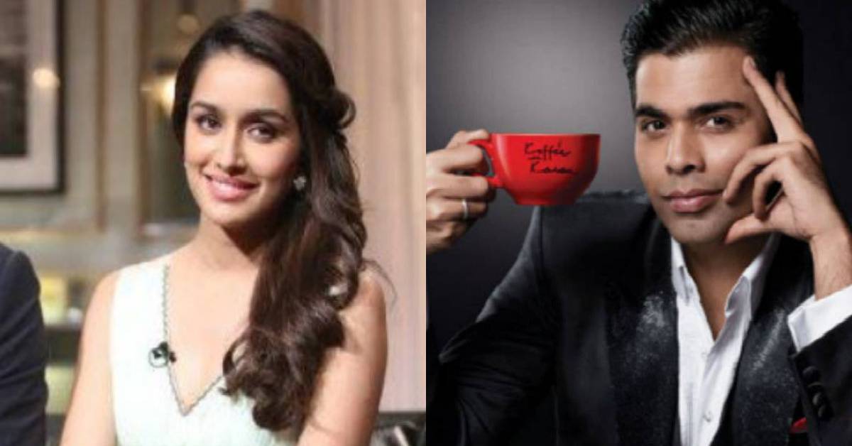 Here's Why Shraddha Kapoor Will Not Be A Part Of Koffee With Karan 6!
