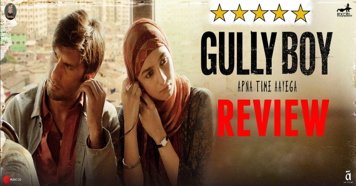 Gully Boy Movie Review: A Musical Revolution With Some Hard Hitting Realities Of Life And Some Intense Performances!
