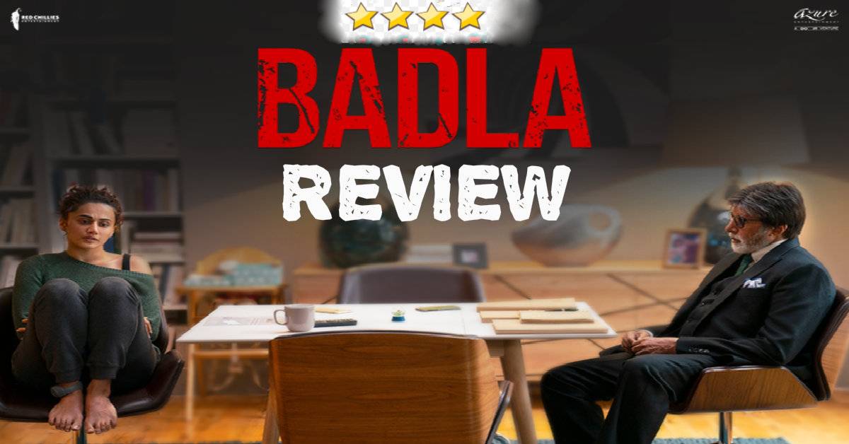 Badla Movie Review: A Masterpiece Which Will Keep You On The Edge With Anticipation And The Adrenaline Rush With Some Phenomenal Performances!