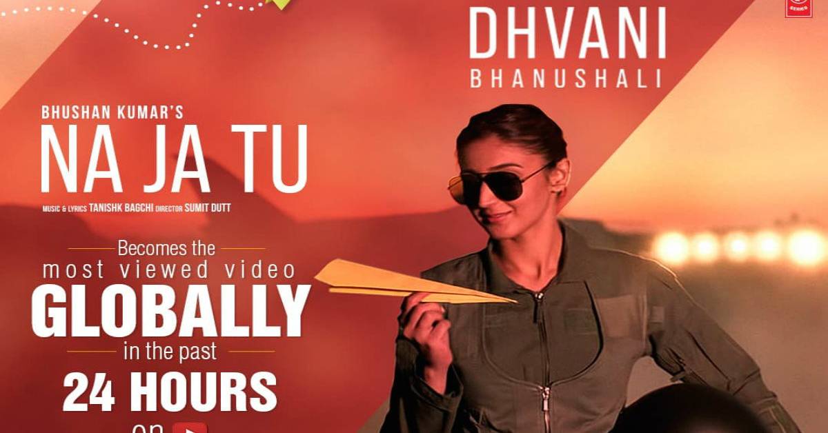 Dhvani Bhanushali's Na Ja Tu Becomes The Most Viewed Video On YouTube In A Day!
