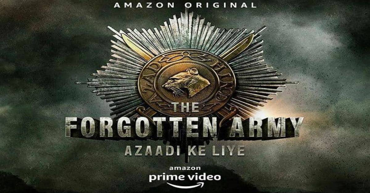 Much Awaited Amazon Prime Video's ‘The Forgotten Army- Azaadi Ke Liye’ Is Streaming NOW!