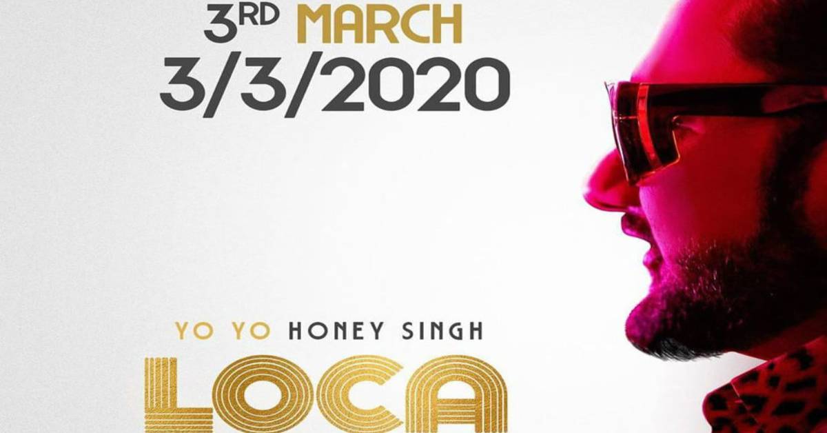 Yo Yo Honey Singh's Loca Is Releasing On This Date To Giveaway His Fans A New Groovy Song, Find Out!
