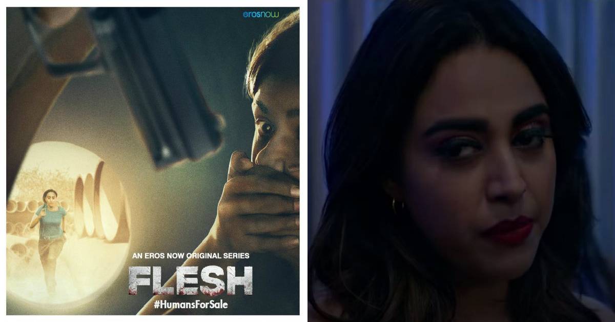 Eros Now Brings Forth A Riveting Tale Of Human Trafficking – ‘Flesh’ Starring Swara Bhaskar And Akshay Oberoi!
