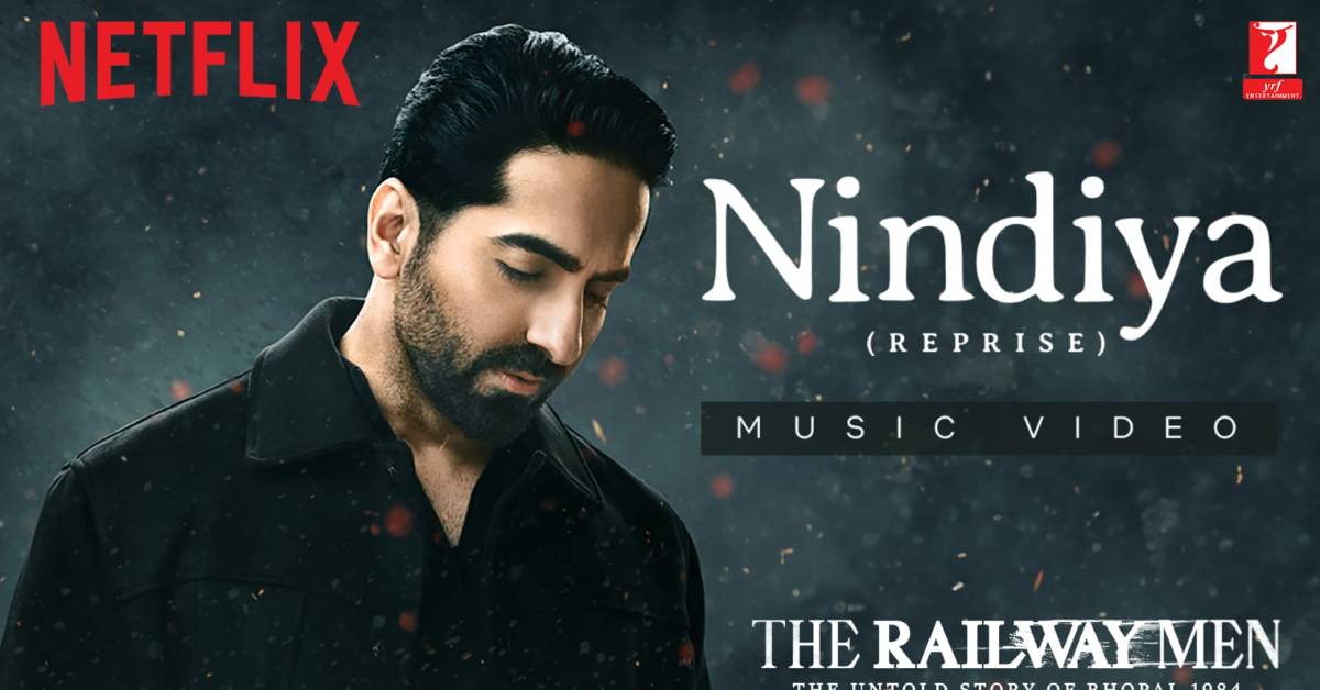 Nindiya (Reprise) From The Railway Men Is Ayushmann Khurrana’s Ode To The Undying Human Spirit